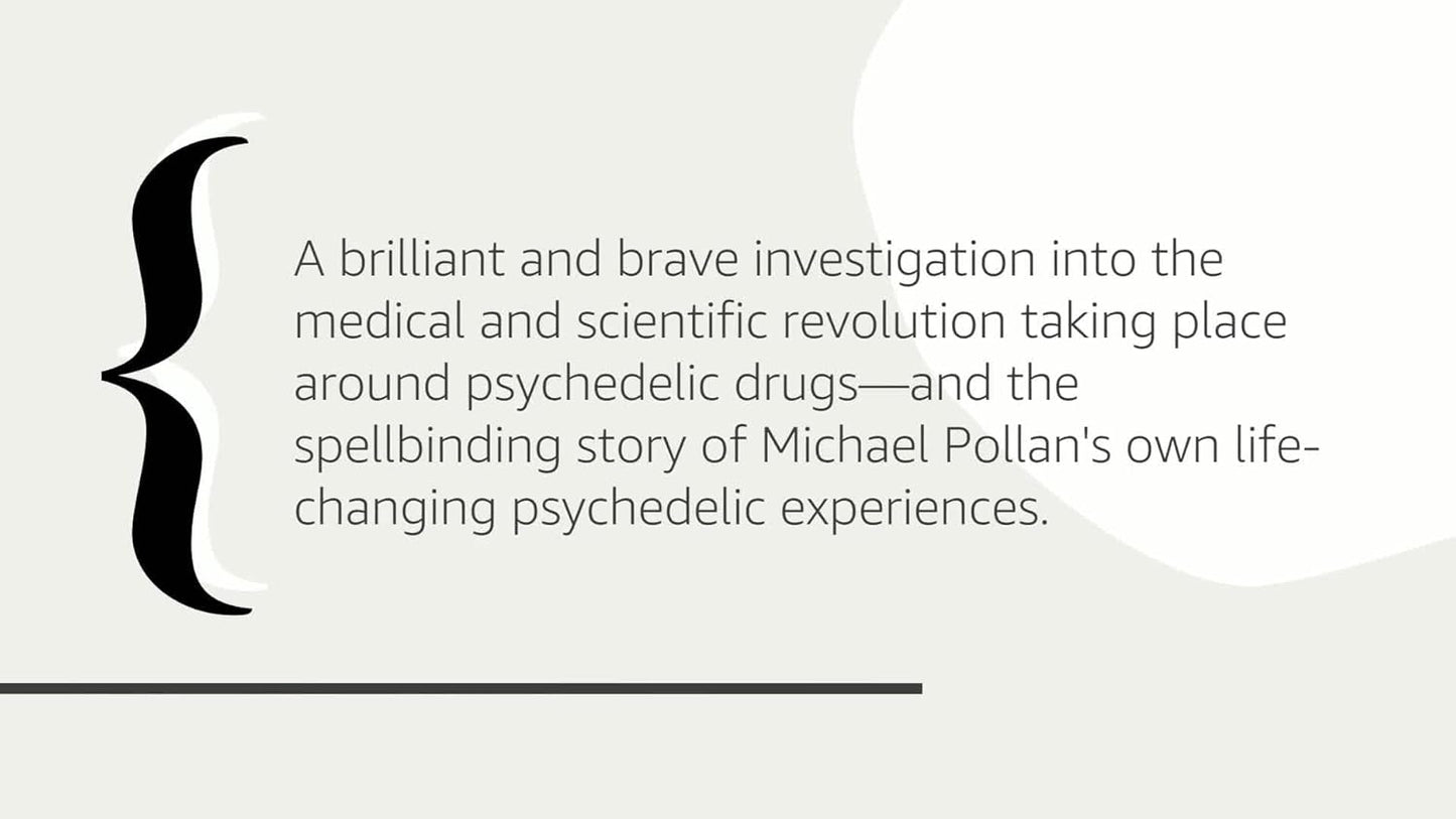 How to Change Your Mind: What the New Science of Psychedelics Teaches Us About Consciousness, Dying, Addiction, Depression, and Transcendence